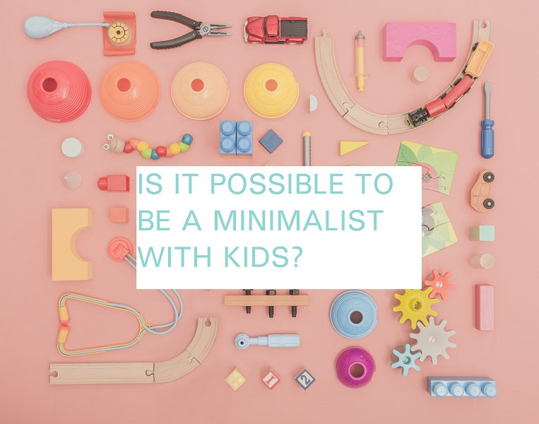 Family Life: Is it possible to be a minimalist with kids?